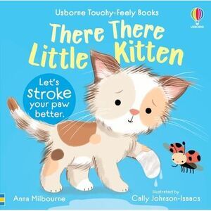 There There Little Kitten -- Anna Milbourne
